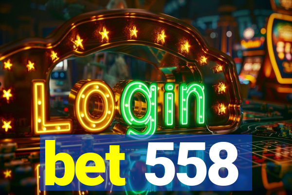 bet 558